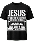 Jesus Its Better To Know Him Before You Meet Him Stop Jesus God Christian T Shirt