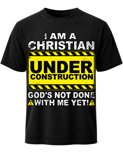 I Am A Christian Under Construction T Shirt