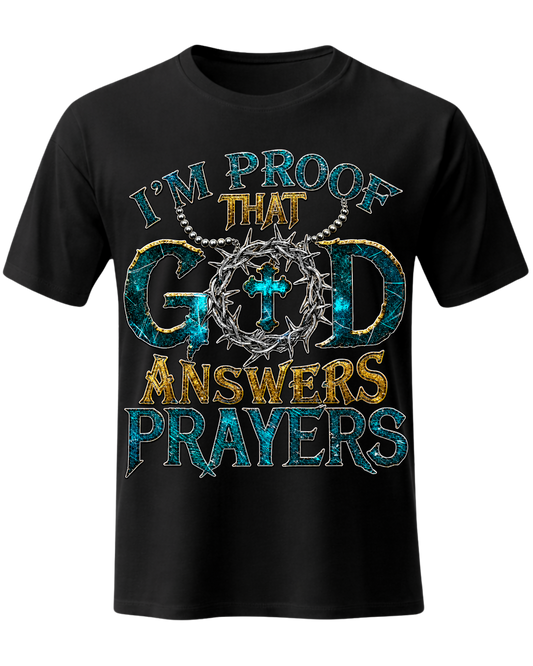 I'm Proof That God Answers Prayers - Christian Faith Religious Graphic Tee