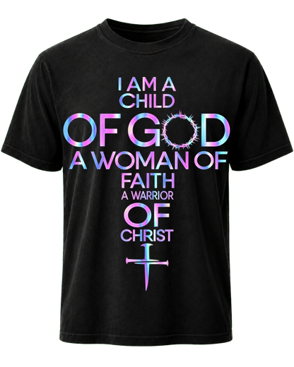 I Am A Child Of God A Woman Of Faith Jesus God Christian T Shirt