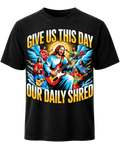 Jesus Music Give Us This Day Our Daily Shred Jesus God Christian T Shirt