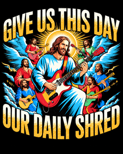 Jesus Music Give Us This Day Our Daily Shred Jesus God Christian T Shirt