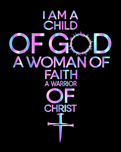 I Am A Child Of God A Woman Of Faith Jesus God Christian T Shirt
