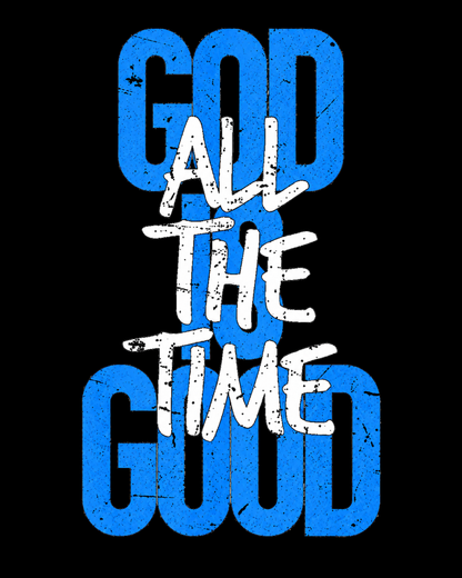 God Is Good All The Time Faith Based Christian Bible Verse Jesus God Christian T Shirt