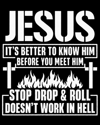 Jesus Its Better To Know Him Before You Meet Him Stop Jesus God Christian T Shirt