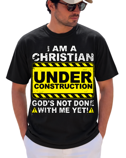 I Am A Christian Under Construction T Shirt
