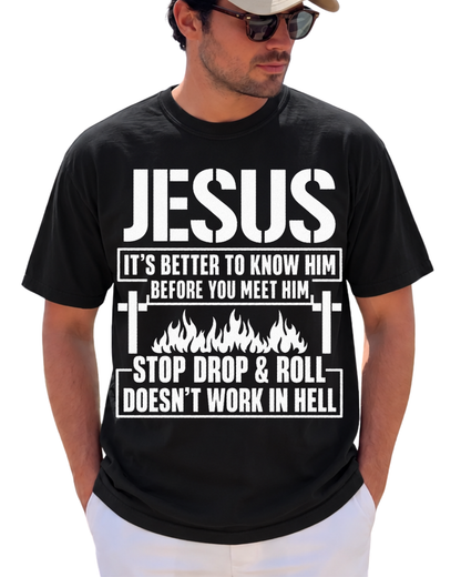 Jesus Its Better To Know Him Before You Meet Him Stop Jesus God Christian T Shirt