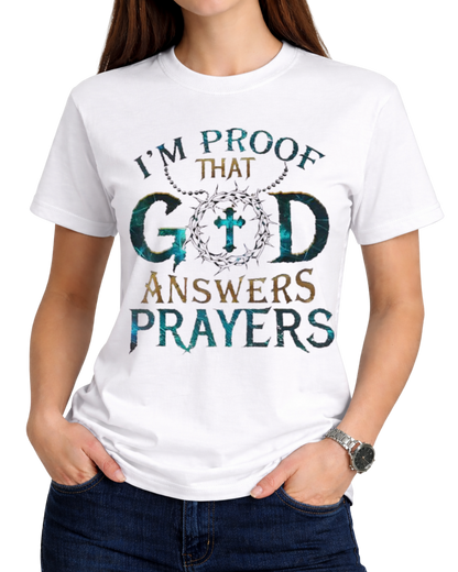 I'm Proof That God Answers Prayers T-Shirt