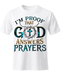 I'm Proof That God Answers Prayers - Christian Faith Religious Graphic Tee