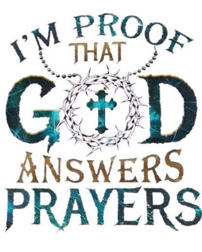 I'm Proof That God Answers Prayers T-Shirt